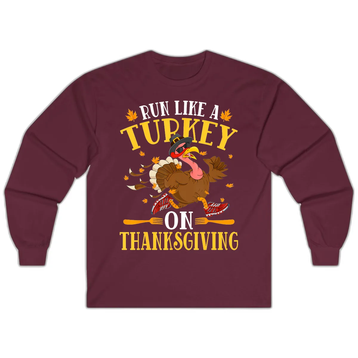 Run Like A Turkey On Thanksgiving Long Sleeve in Maroon