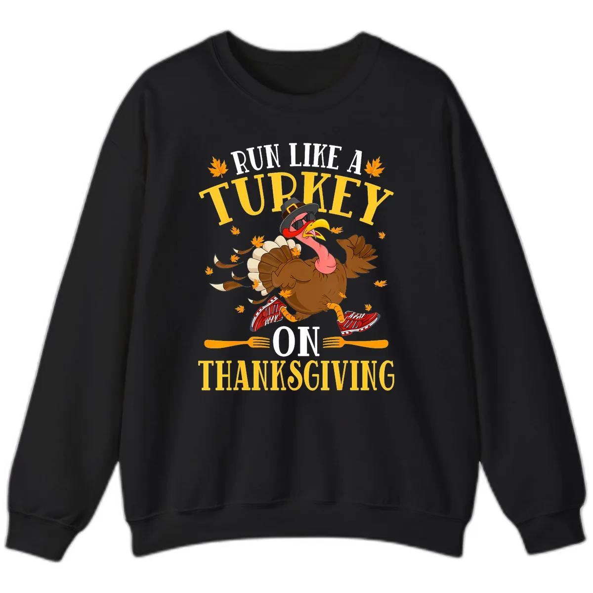 Run Like A Turkey On Thanksgiving Sweatshirt in Black