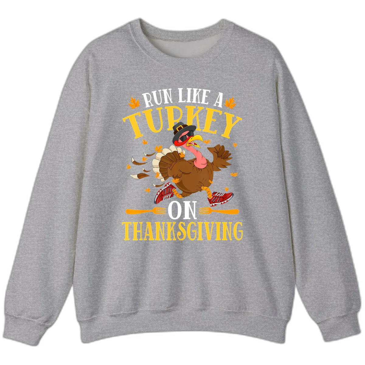 Run Like A Turkey On Thanksgiving Sweatshirt in Sport Grey