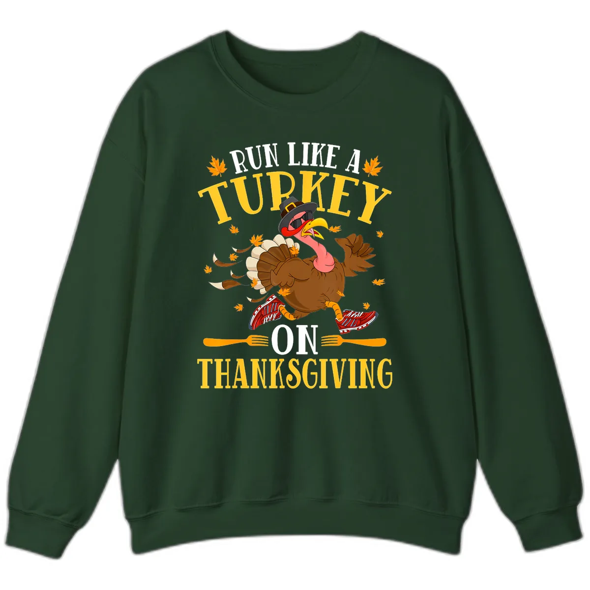 Run Like A Turkey On Thanksgiving Sweatshirt in Forest Green