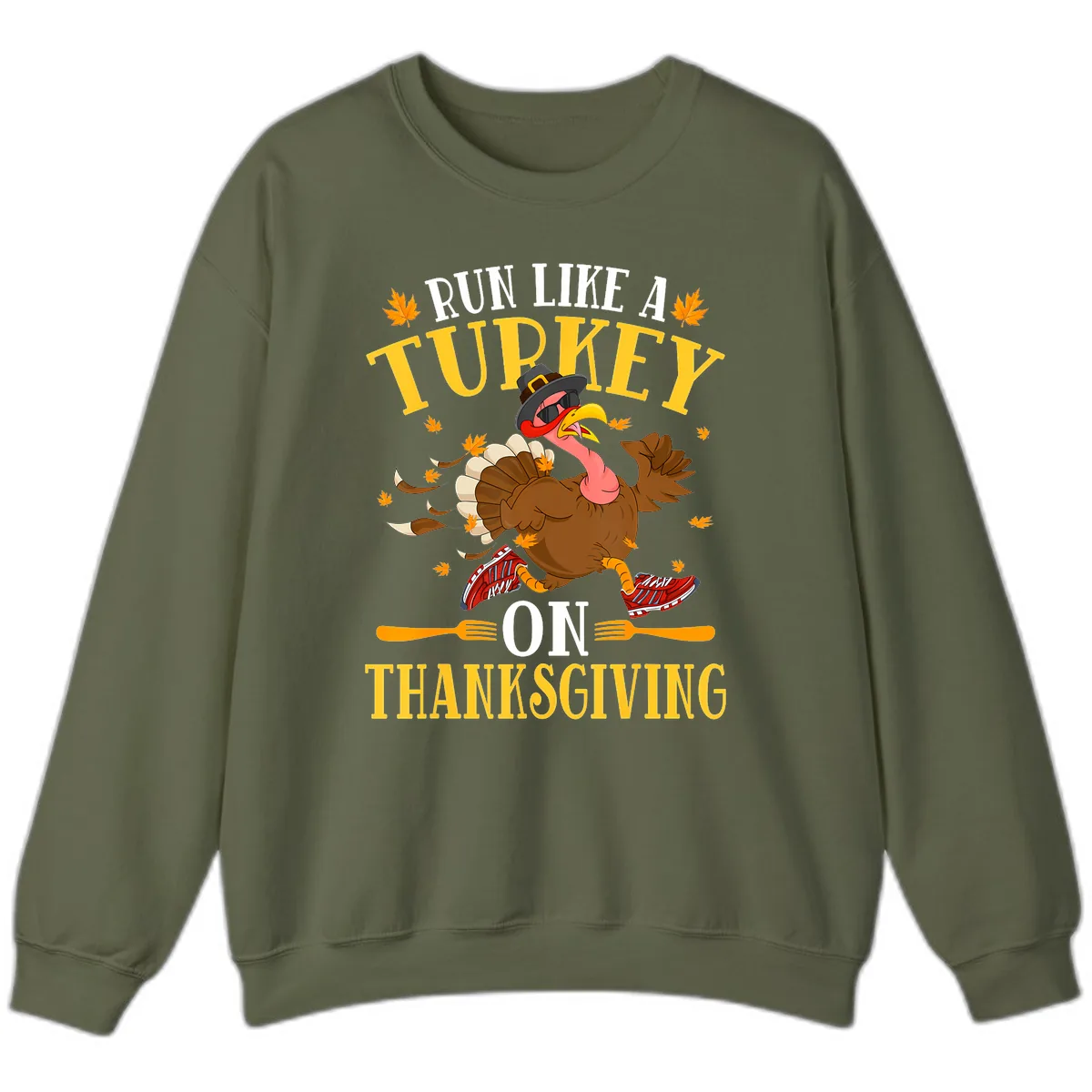 Run Like A Turkey On Thanksgiving Sweatshirt in Military Green