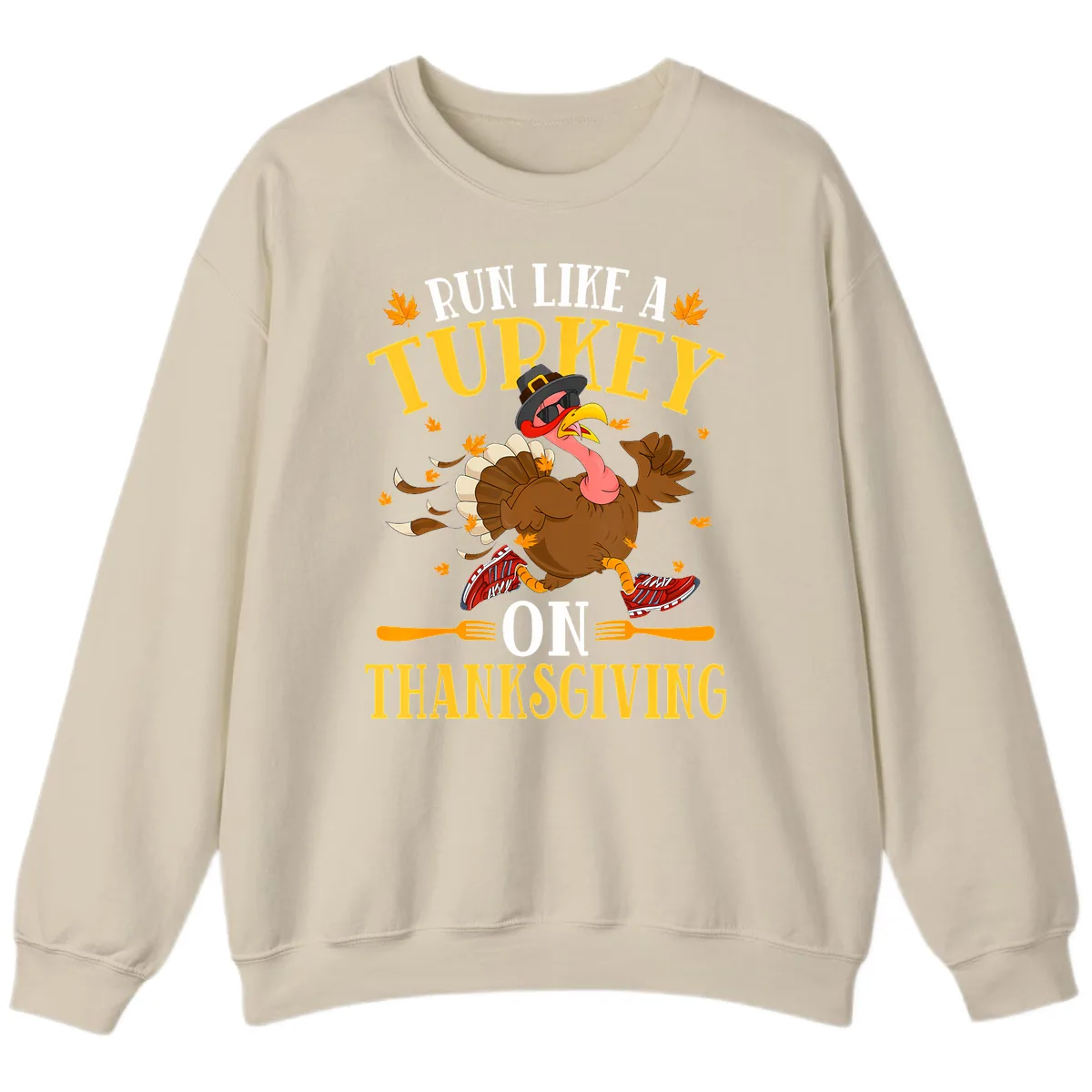 Run Like A Turkey On Thanksgiving Sweatshirt in Sand