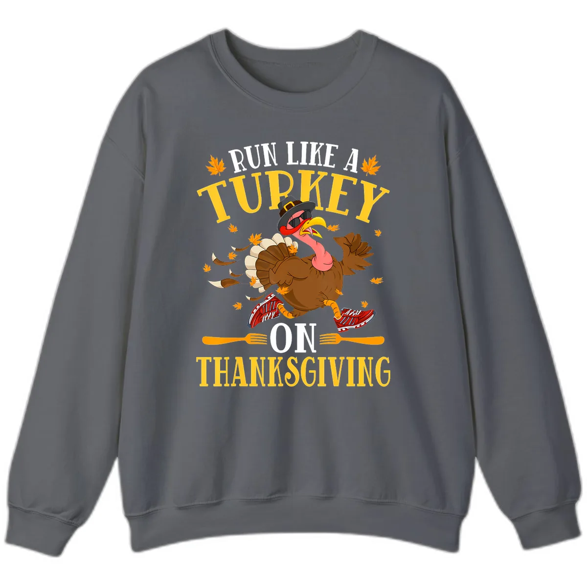 Run Like A Turkey On Thanksgiving Sweatshirt in Charcoal