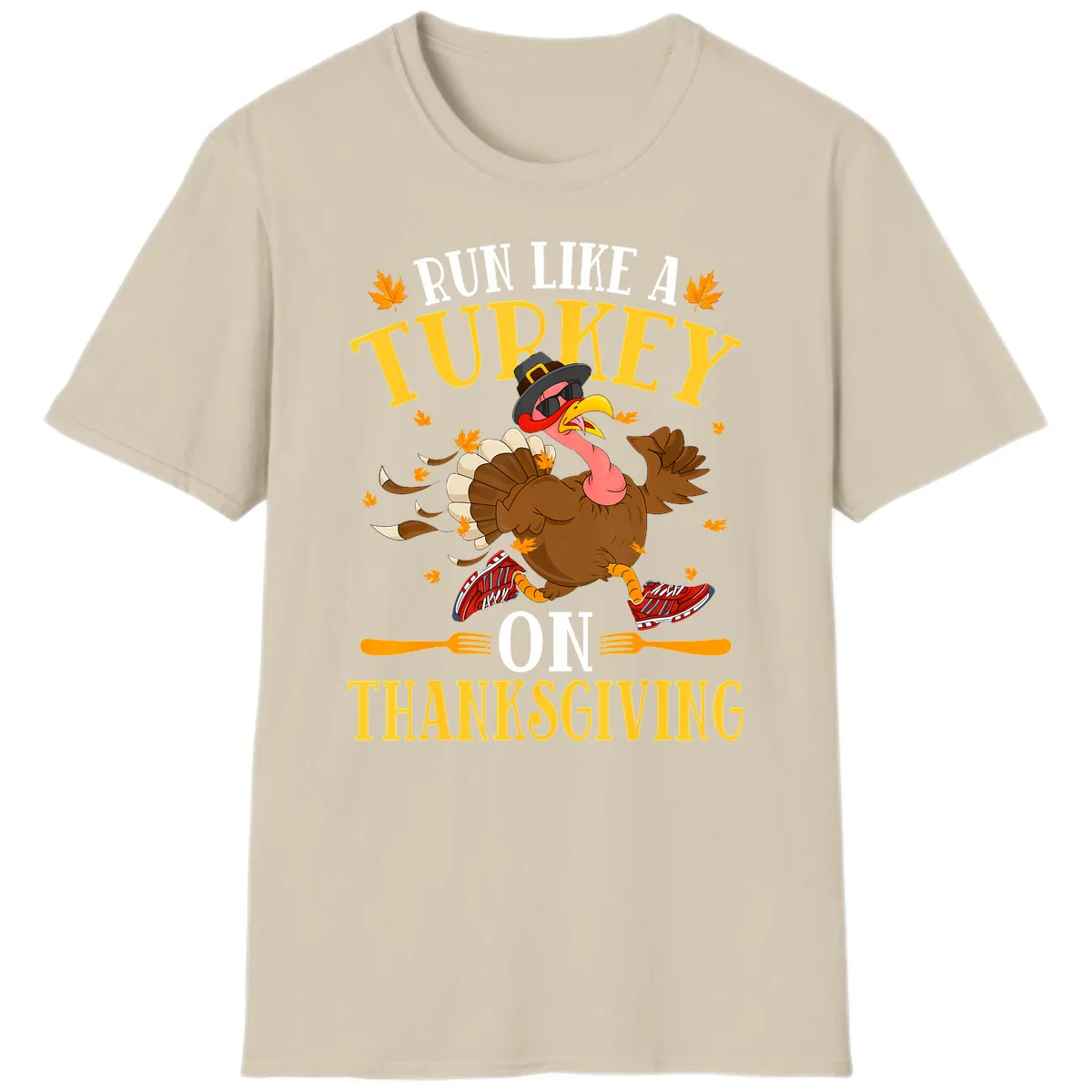 Run Like A Turkey On Thanksgiving T-Shirt in Sand