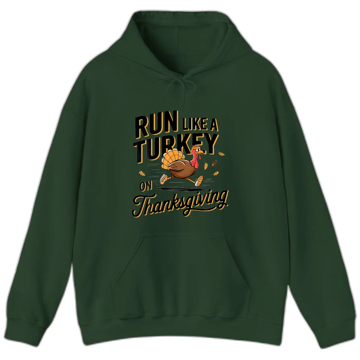 Run Like A Turkey On Thanksgiving Hoodie in Forest Green