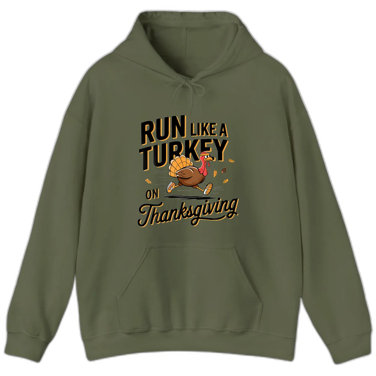 Run Like A Turkey On Thanksgiving Hoodie in Military Green