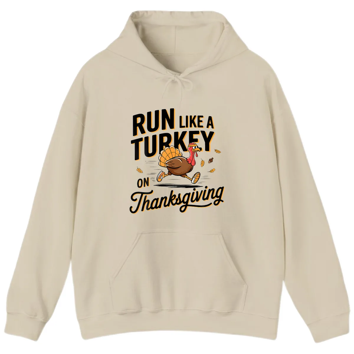 Run Like A Turkey On Thanksgiving Hoodie in Sand