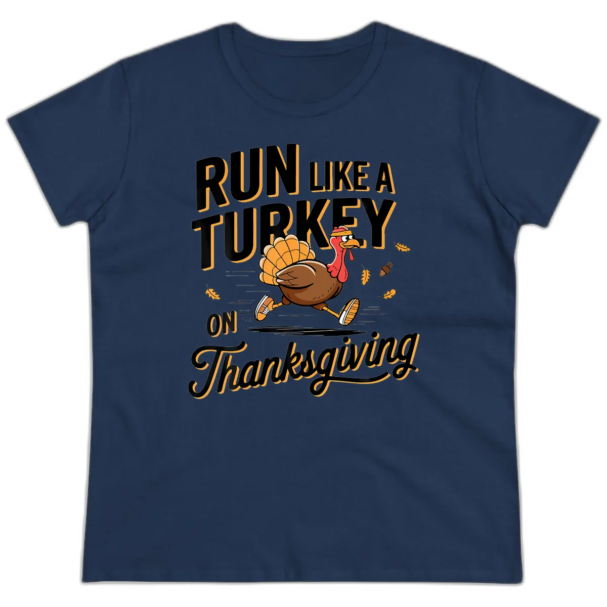 Run Like A Turkey On Thanksgiving Ladies Tee in Navy