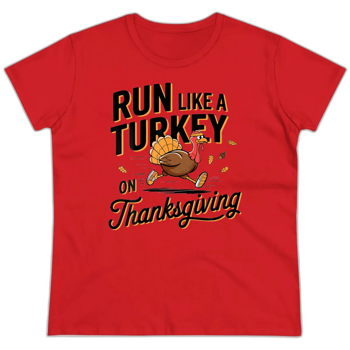 Run Like A Turkey On Thanksgiving Ladies Tee in Red