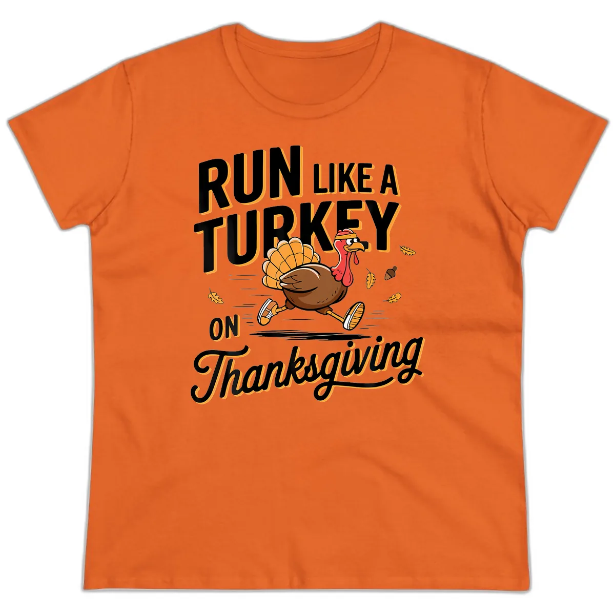 Run Like A Turkey On Thanksgiving Ladies Tee in Orange