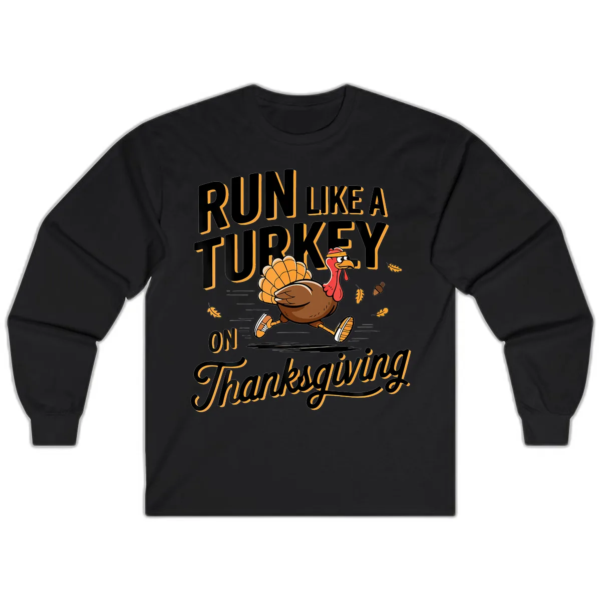 Run Like A Turkey On Thanksgiving Long Sleeve in Black