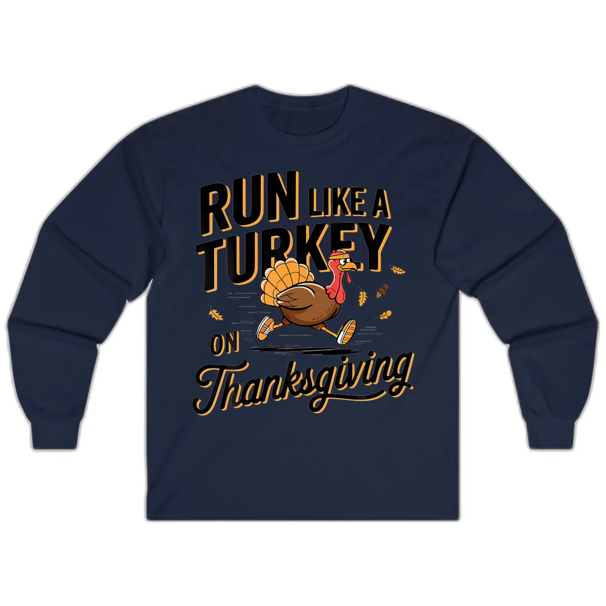Run Like A Turkey On Thanksgiving Long Sleeve in Navy