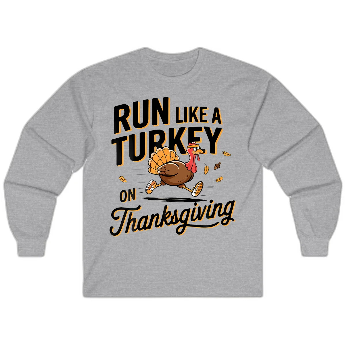 Run Like A Turkey On Thanksgiving Long Sleeve in Sport Grey