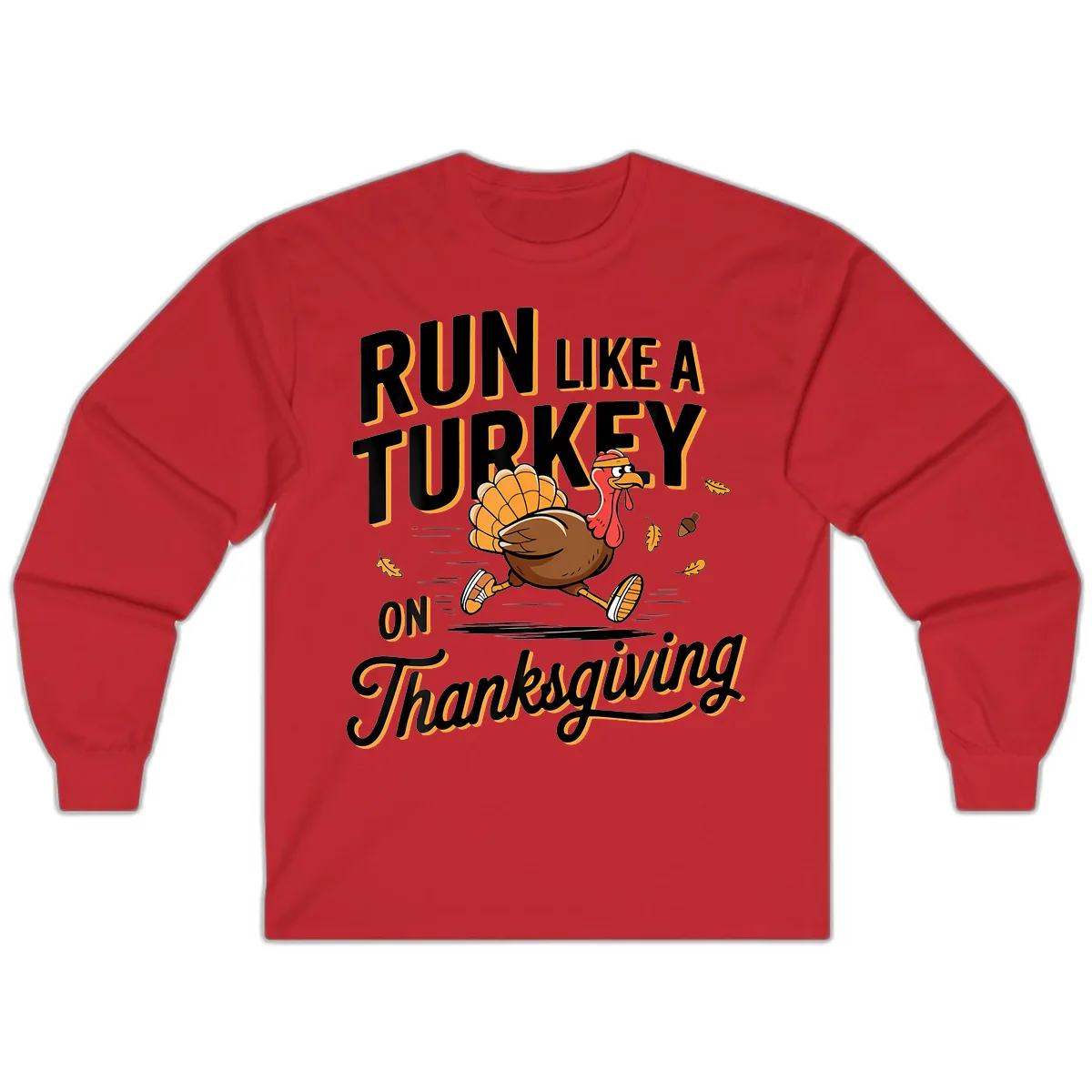 Run Like A Turkey On Thanksgiving Long Sleeve in Red