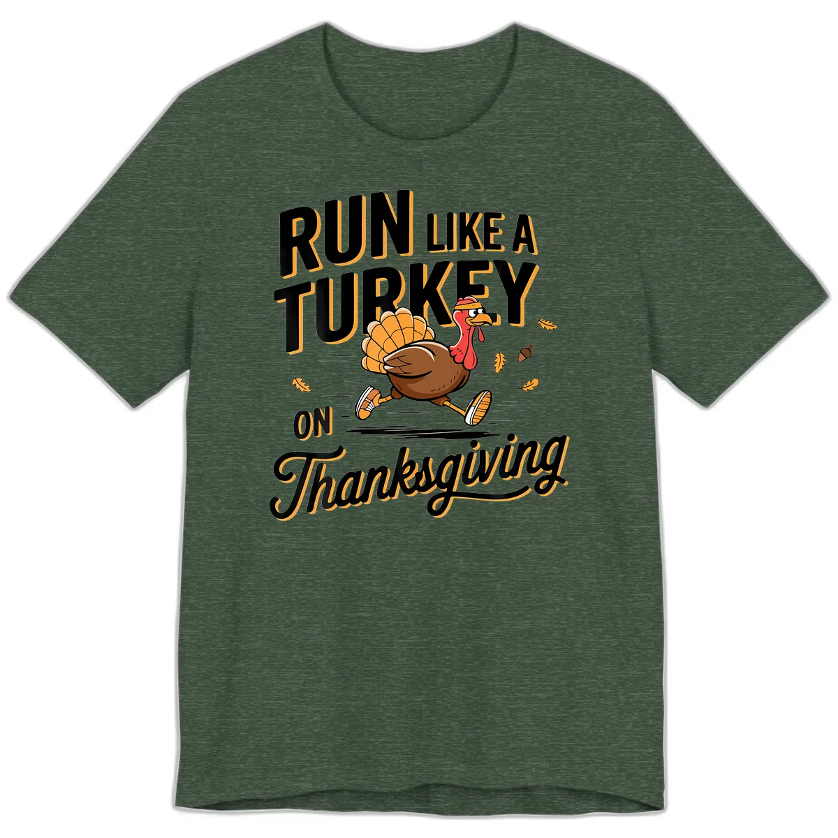 Run Like A Turkey On Thanksgiving Premium T-Shirt in Heather Forest