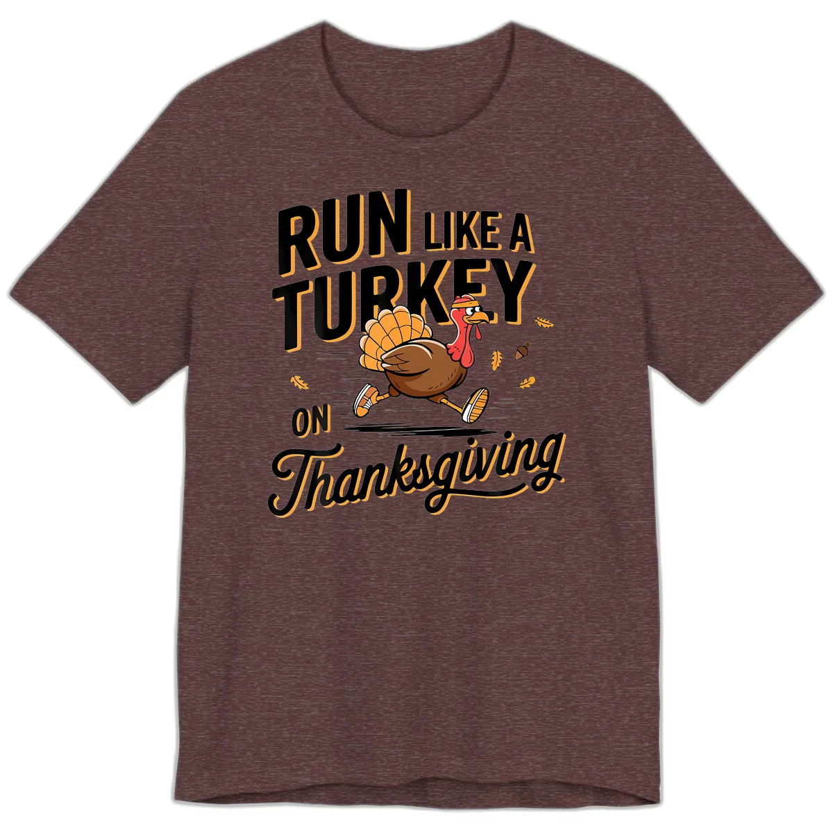 Run Like A Turkey On Thanksgiving Premium T-Shirt in Heather Maroon