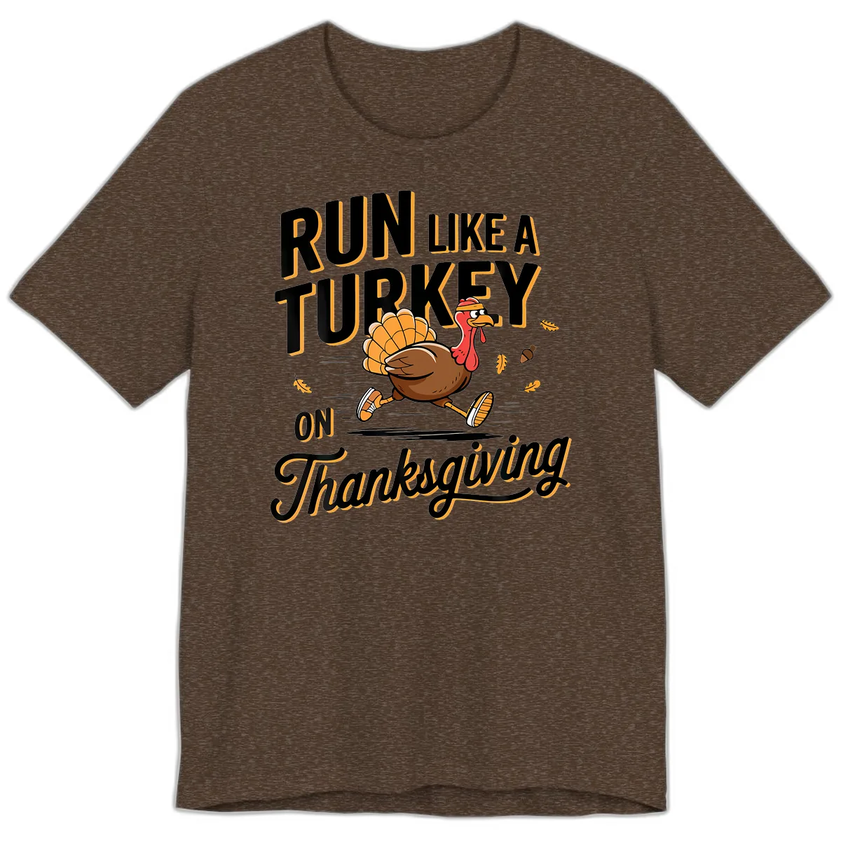 Run Like A Turkey On Thanksgiving Premium T-Shirt in Heather Brown