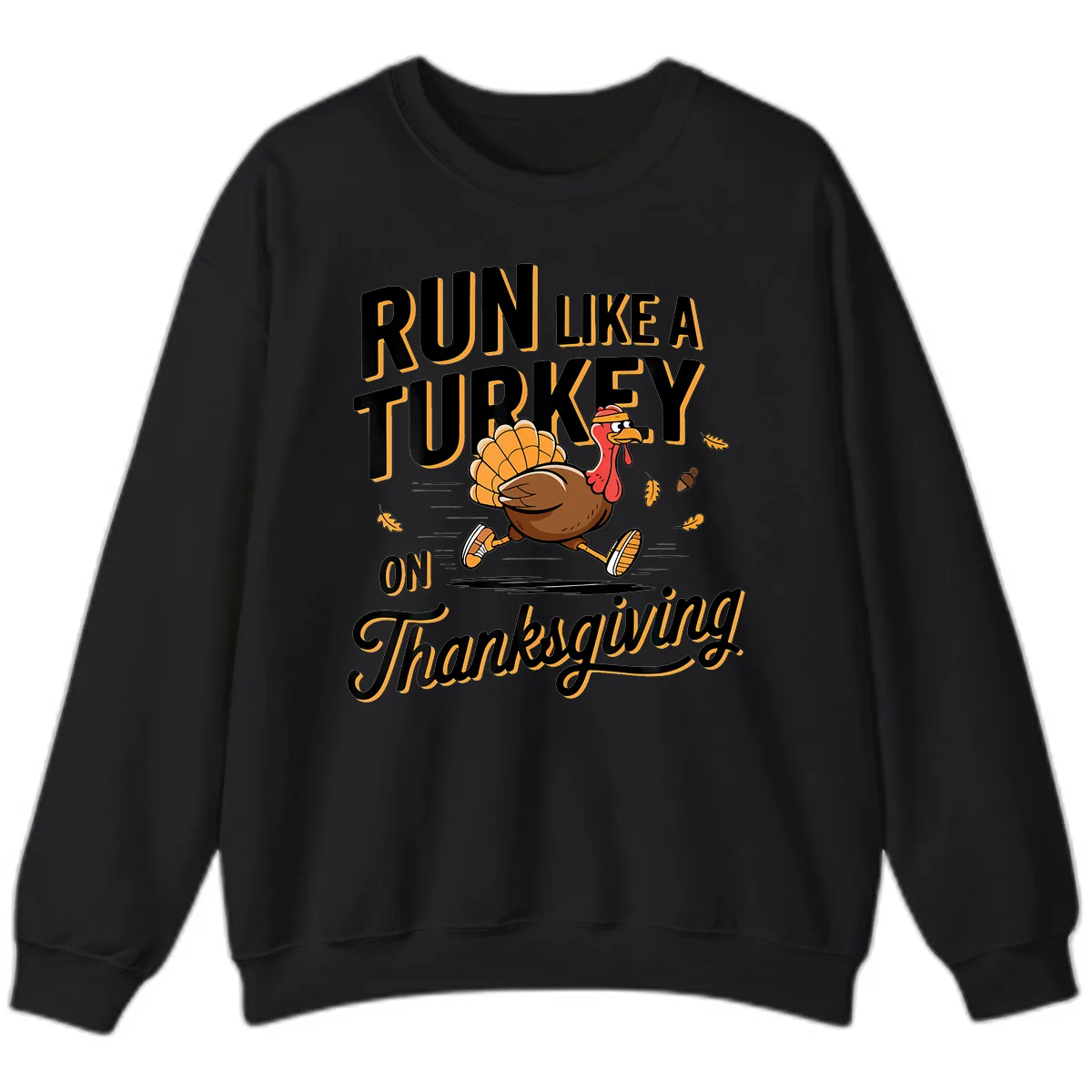 Run Like A Turkey On Thanksgiving Sweatshirt in Black