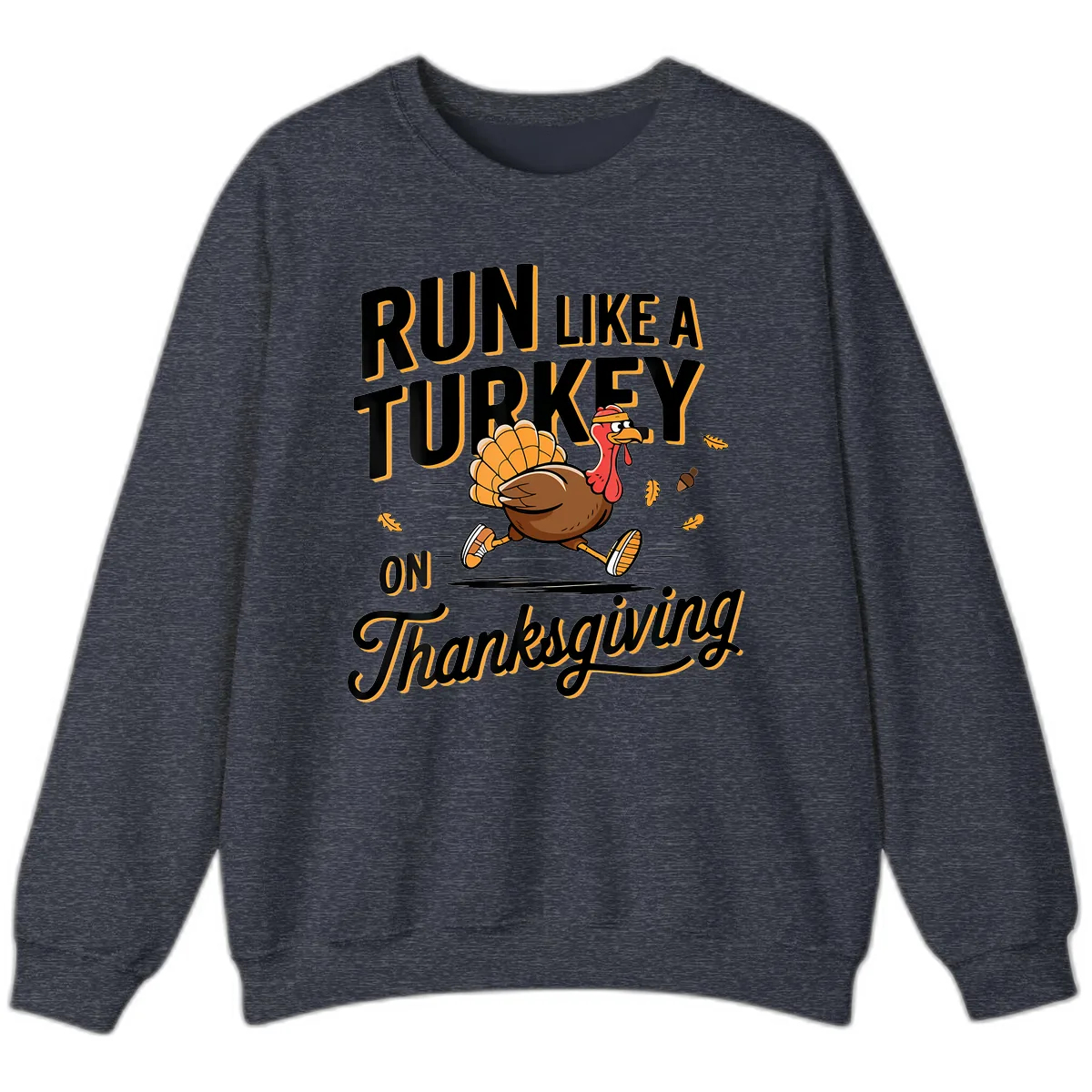 Run Like A Turkey On Thanksgiving Sweatshirt in Heather Sport Dark Navy