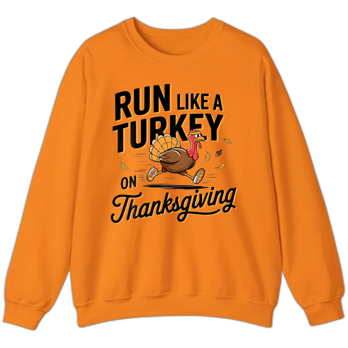 Run Like A Turkey On Thanksgiving Sweatshirt in Safety Orange