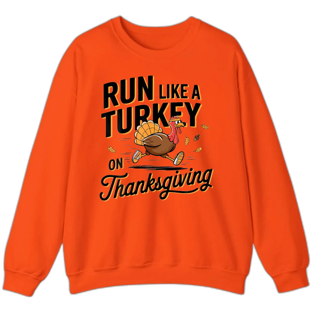 Run Like A Turkey On Thanksgiving Sweatshirt in Orange