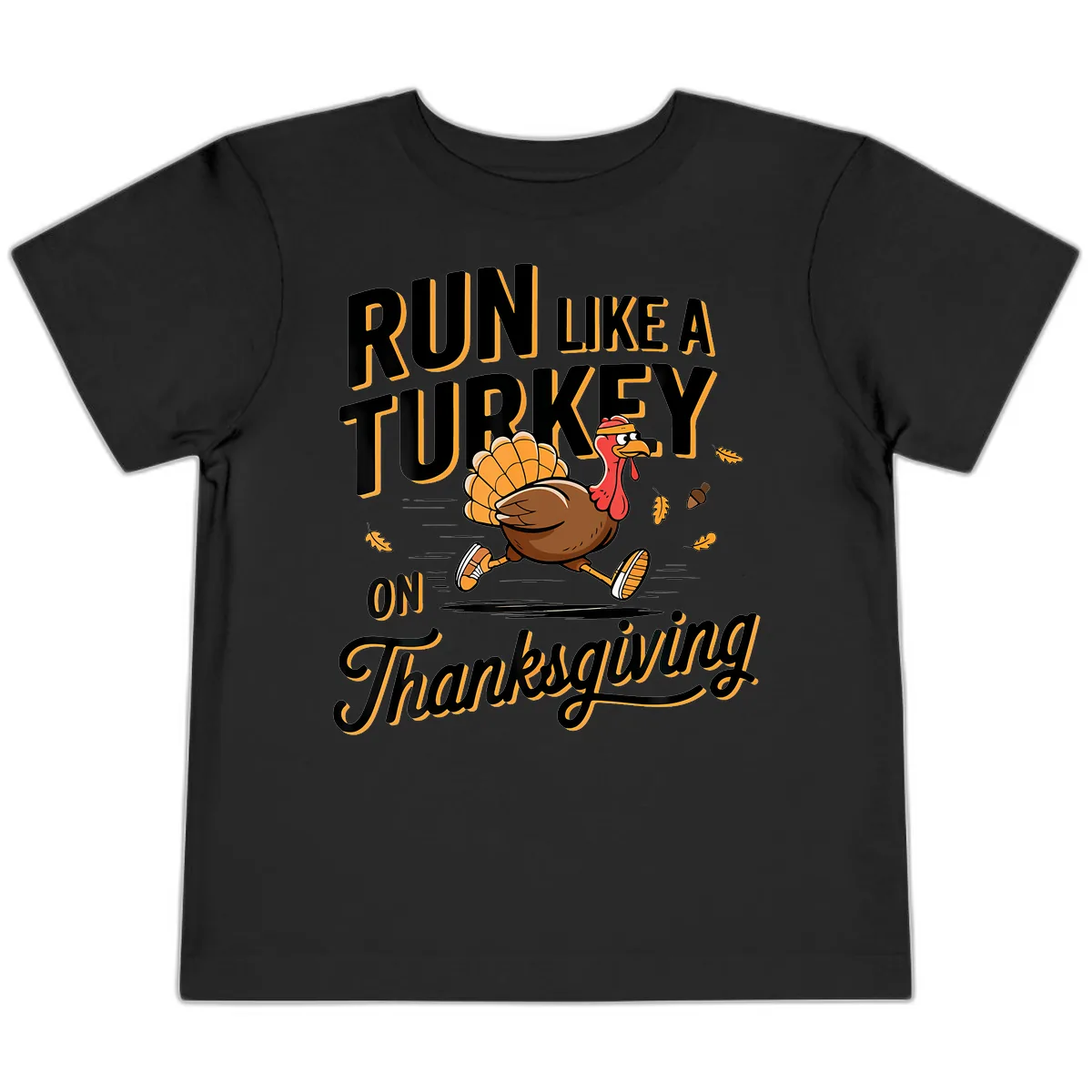 Run Like A Turkey On Thanksgiving Toddler T-Shirt in Black