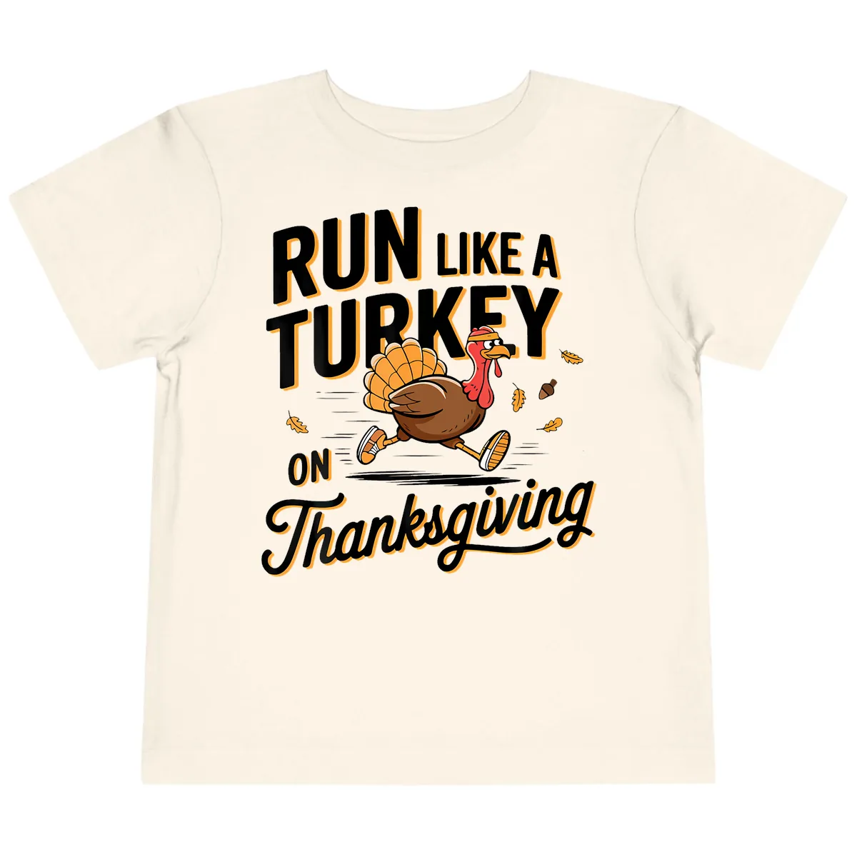 Run Like A Turkey On Thanksgiving Toddler T-Shirt in Natural