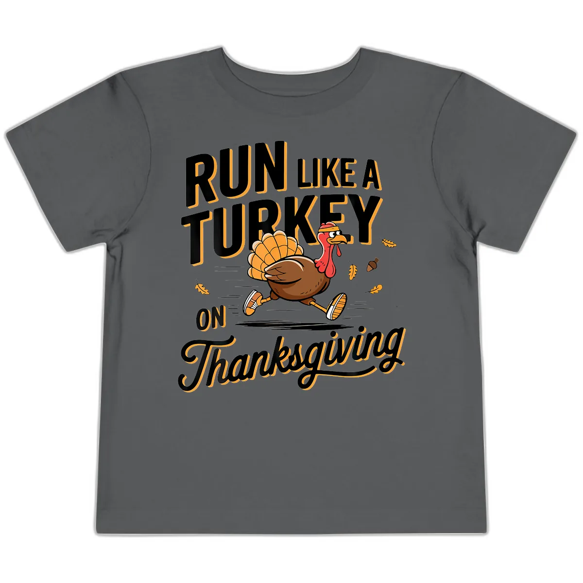 Run Like A Turkey On Thanksgiving Toddler T-Shirt in Asphalt