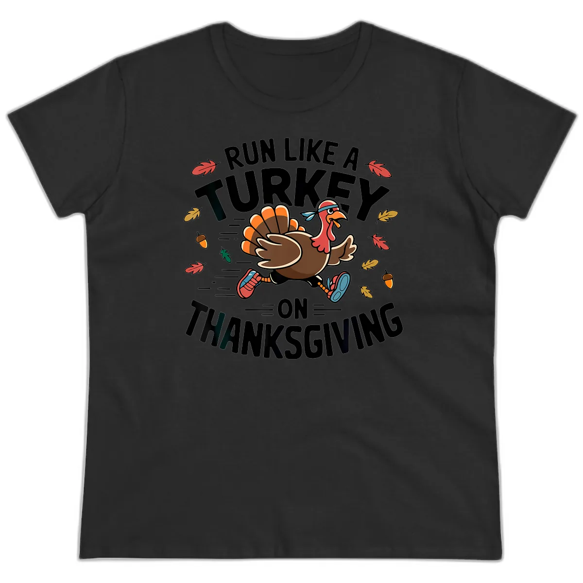 Run Like A Turkey On Thanksgiving Ladies Tee in Black