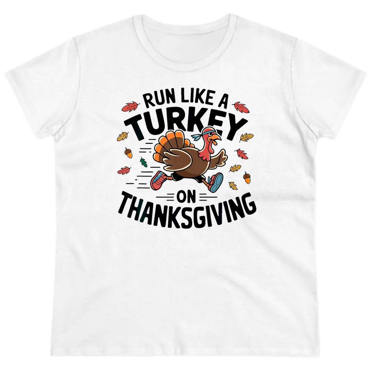 Run Like A Turkey On Thanksgiving Ladies Tee in White