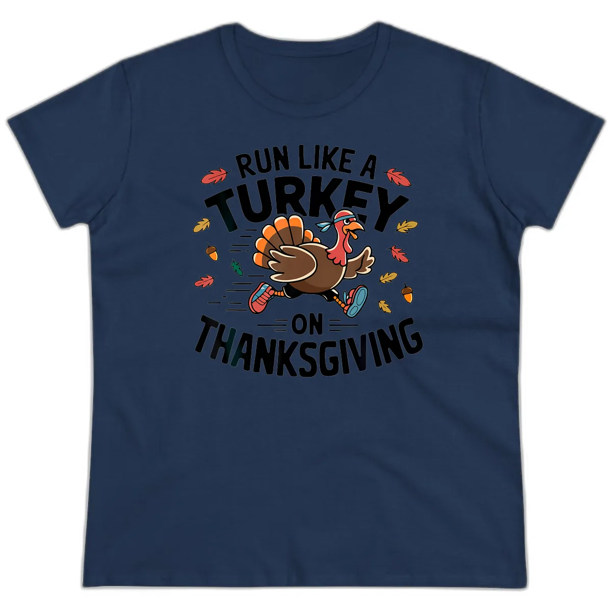Run Like A Turkey On Thanksgiving Ladies Tee in Navy