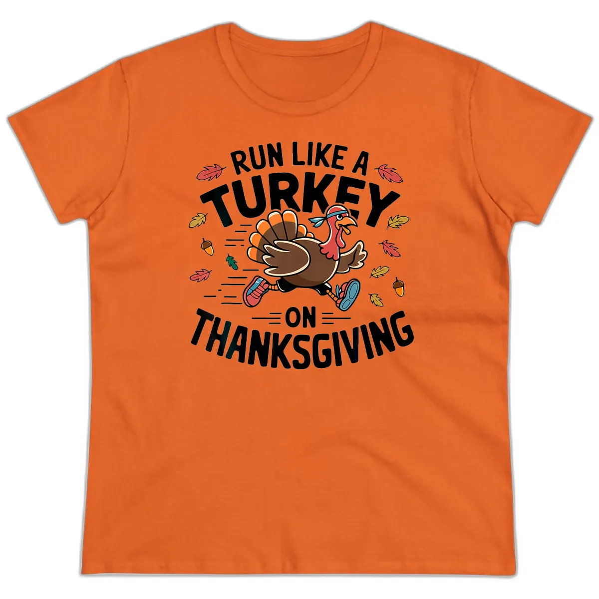 Run Like A Turkey On Thanksgiving Ladies Tee in Orange