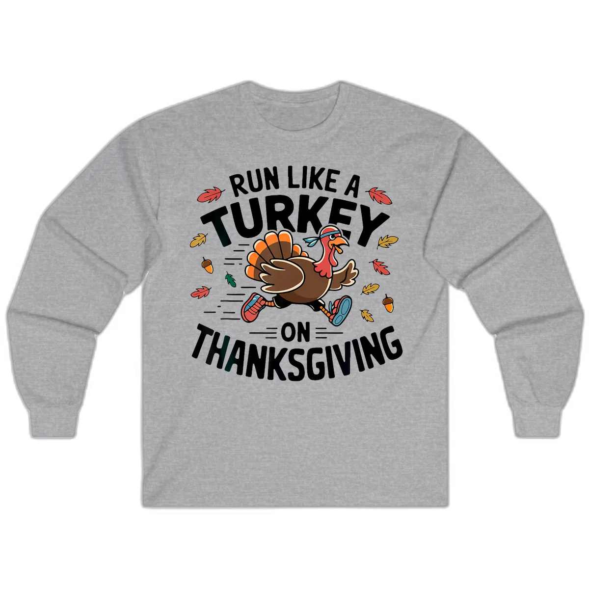 Run Like A Turkey On Thanksgiving Long Sleeve in Sport Grey