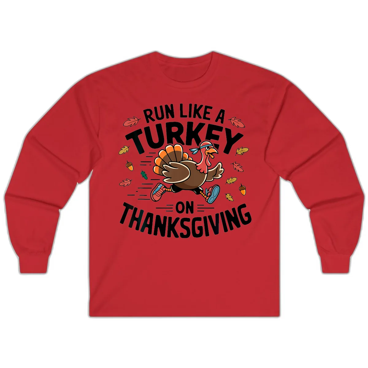 Run Like A Turkey On Thanksgiving Long Sleeve in Red