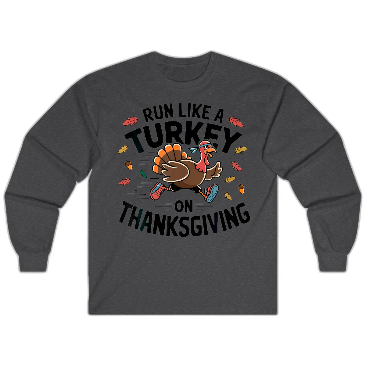 Run Like A Turkey On Thanksgiving Long Sleeve in Dark Heather