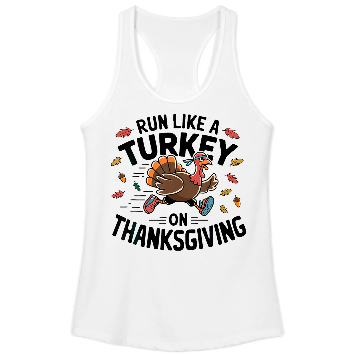 Run Like A Turkey On Thanksgiving Ladies Tank in White