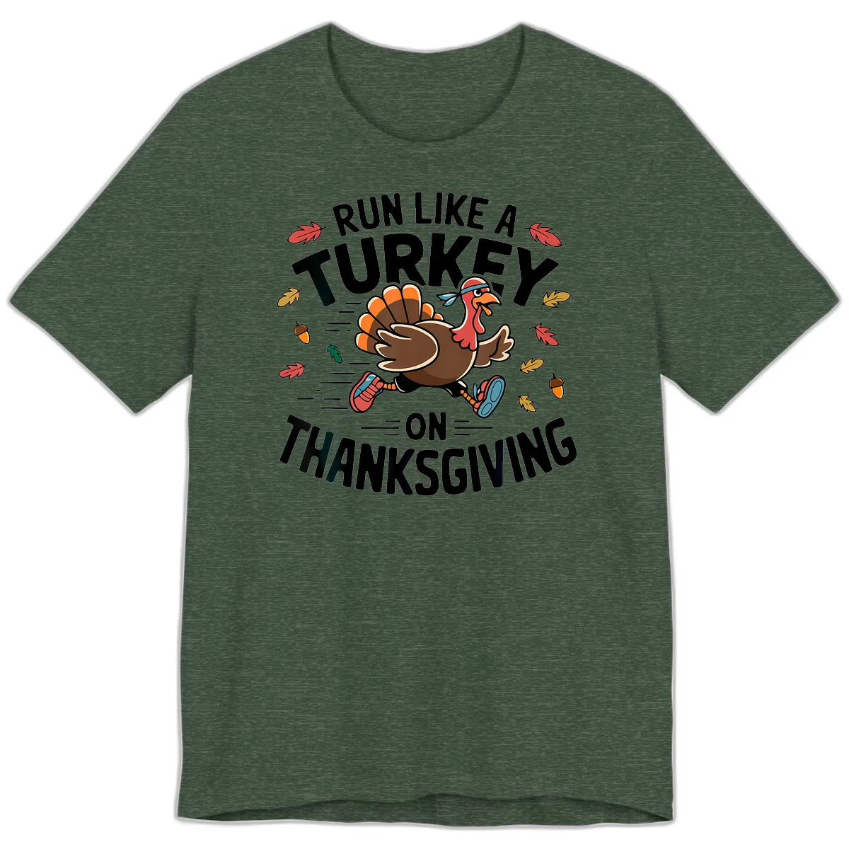 Run Like A Turkey On Thanksgiving Premium T-Shirt in Heather Forest
