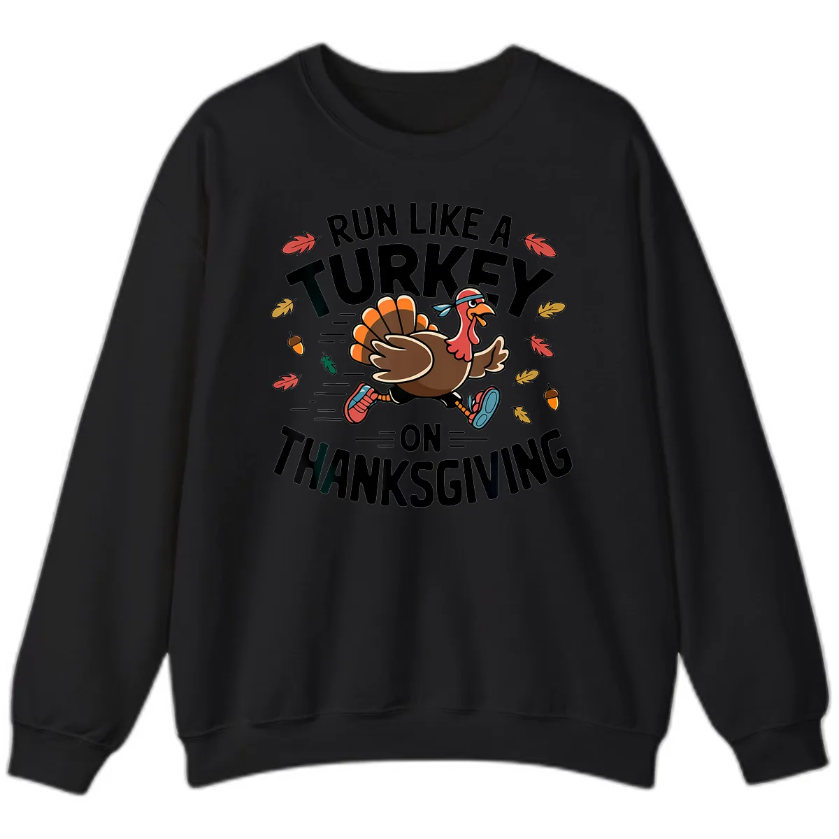Run Like A Turkey On Thanksgiving Sweatshirt in Black