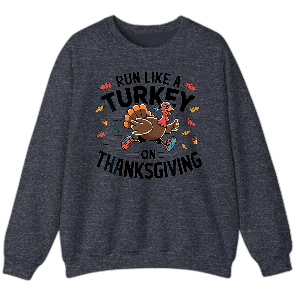 Run Like A Turkey On Thanksgiving Sweatshirt in Heather Sport Dark Navy