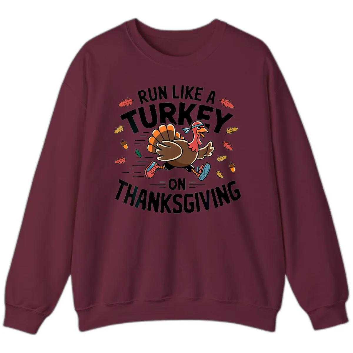 Run Like A Turkey On Thanksgiving Sweatshirt in Maroon