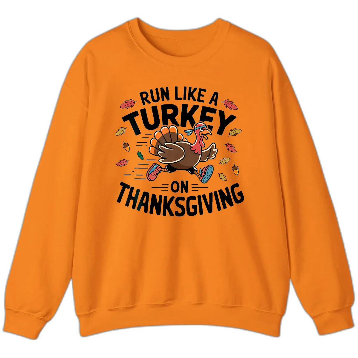 Run Like A Turkey On Thanksgiving Sweatshirt in Safety Orange