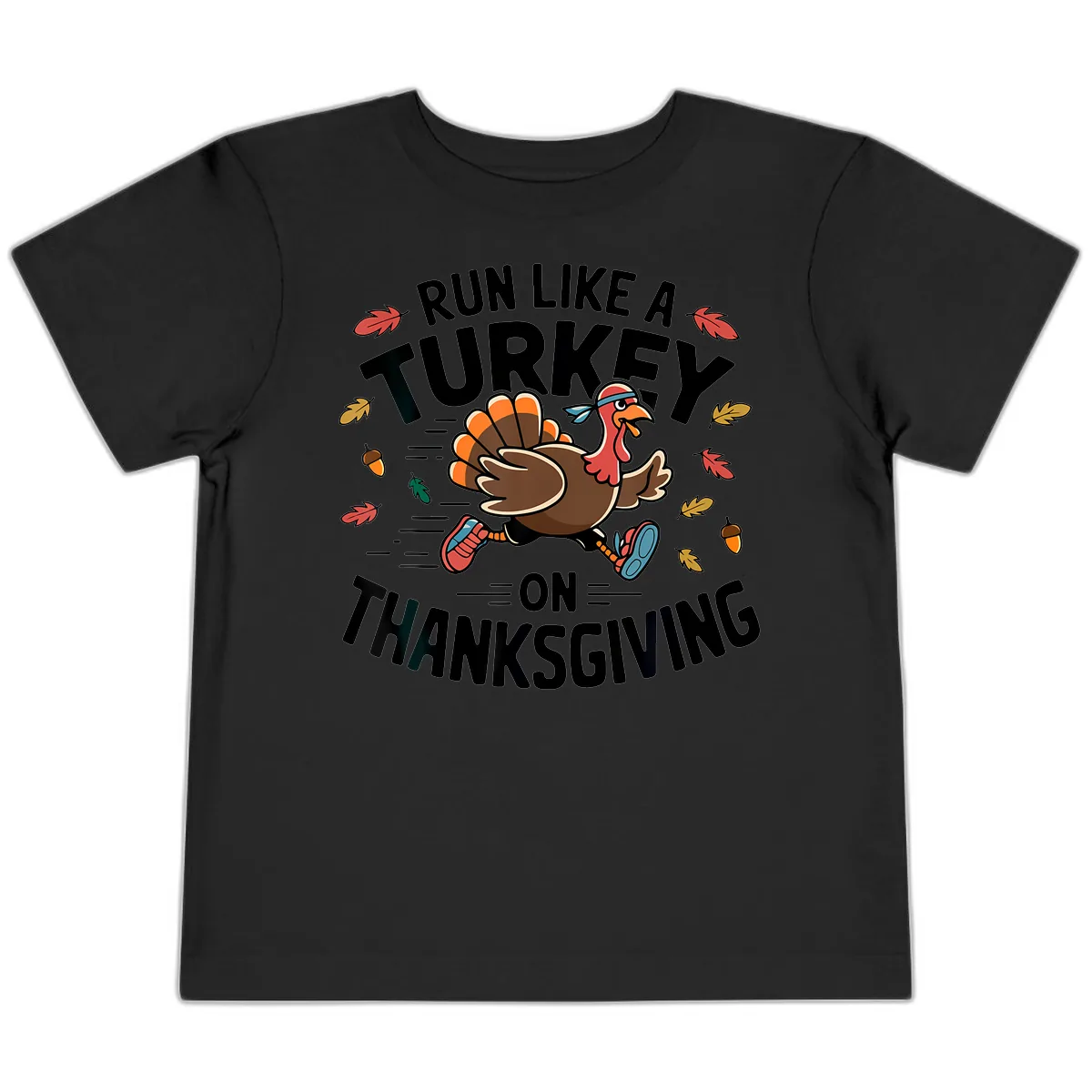 Run Like A Turkey On Thanksgiving Toddler T-Shirt in Black