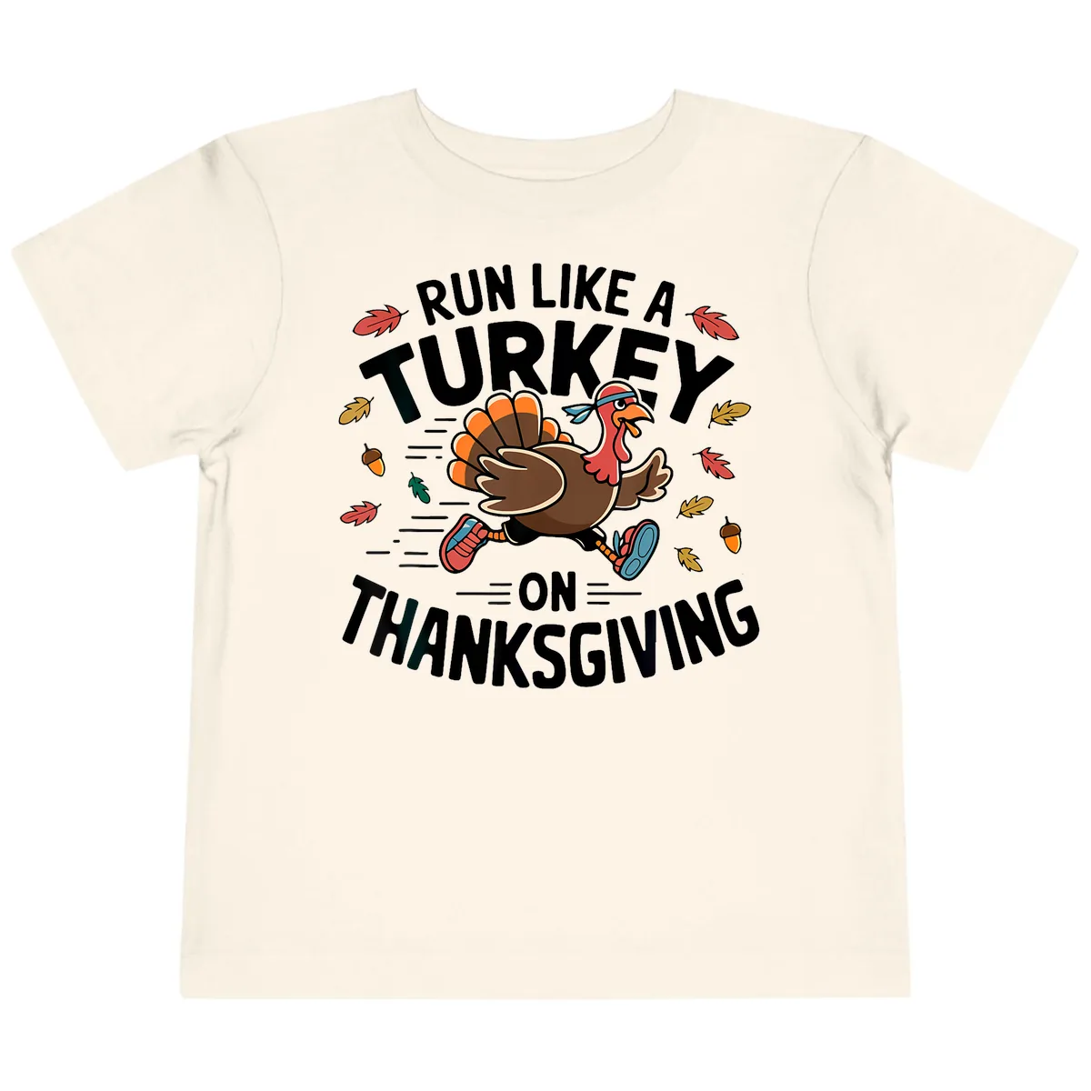 Run Like A Turkey On Thanksgiving Toddler T-Shirt in Natural