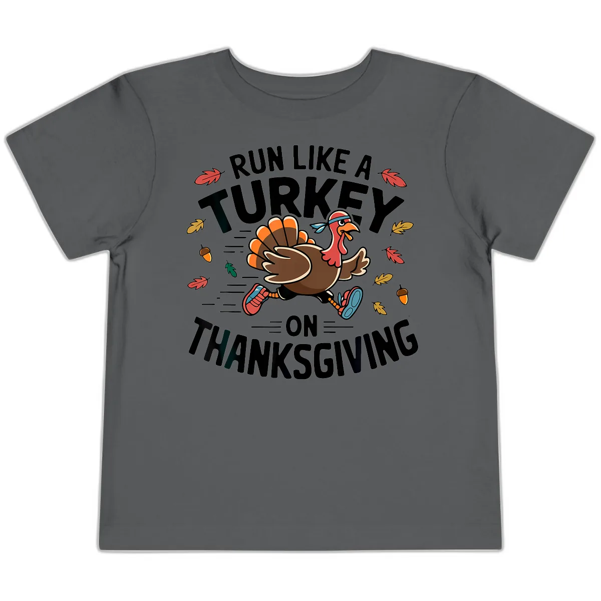 Run Like A Turkey On Thanksgiving Toddler T-Shirt in Asphalt
