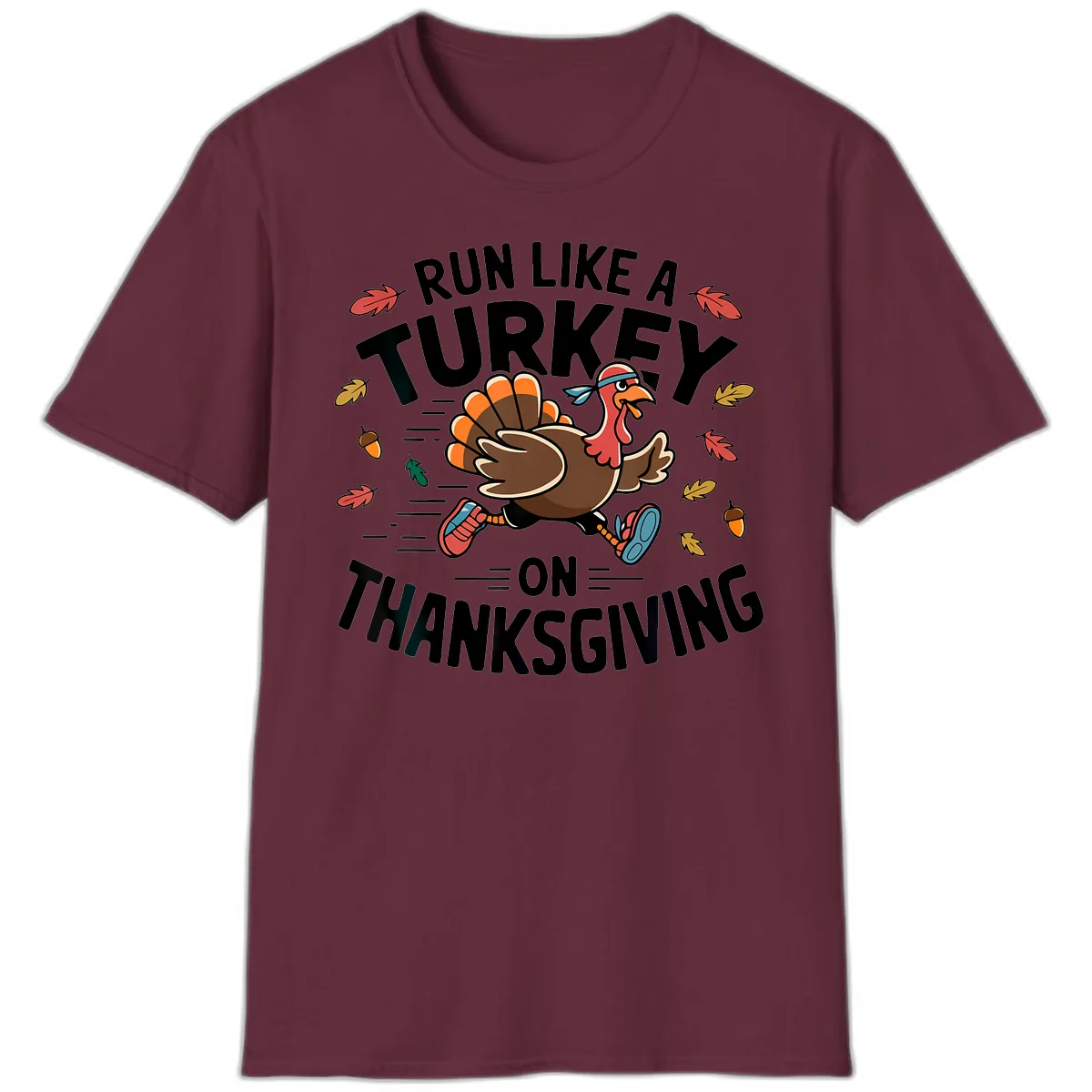 Run Like A Turkey On Thanksgiving T-Shirt in Maroon