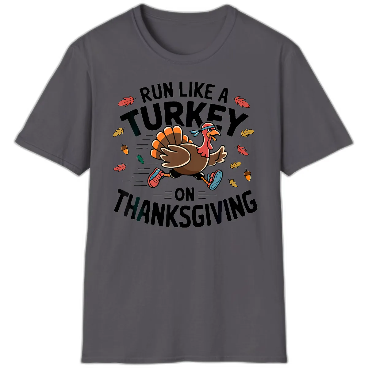 Run Like A Turkey On Thanksgiving T-Shirt in Charcoal