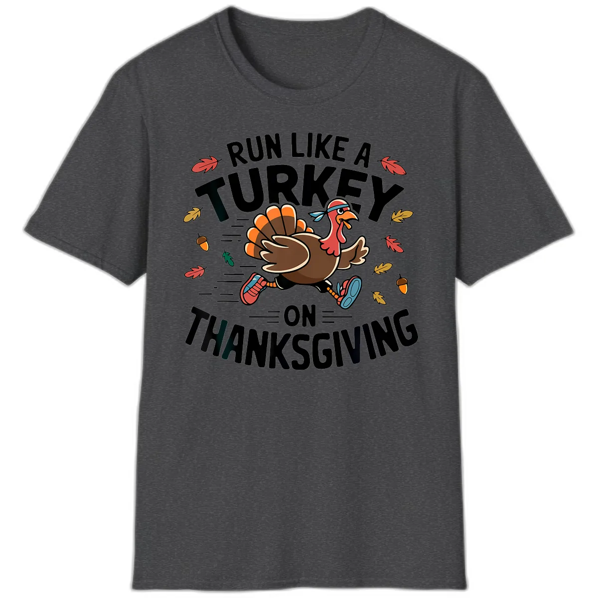 Run Like A Turkey On Thanksgiving T-Shirt in Dark Heather