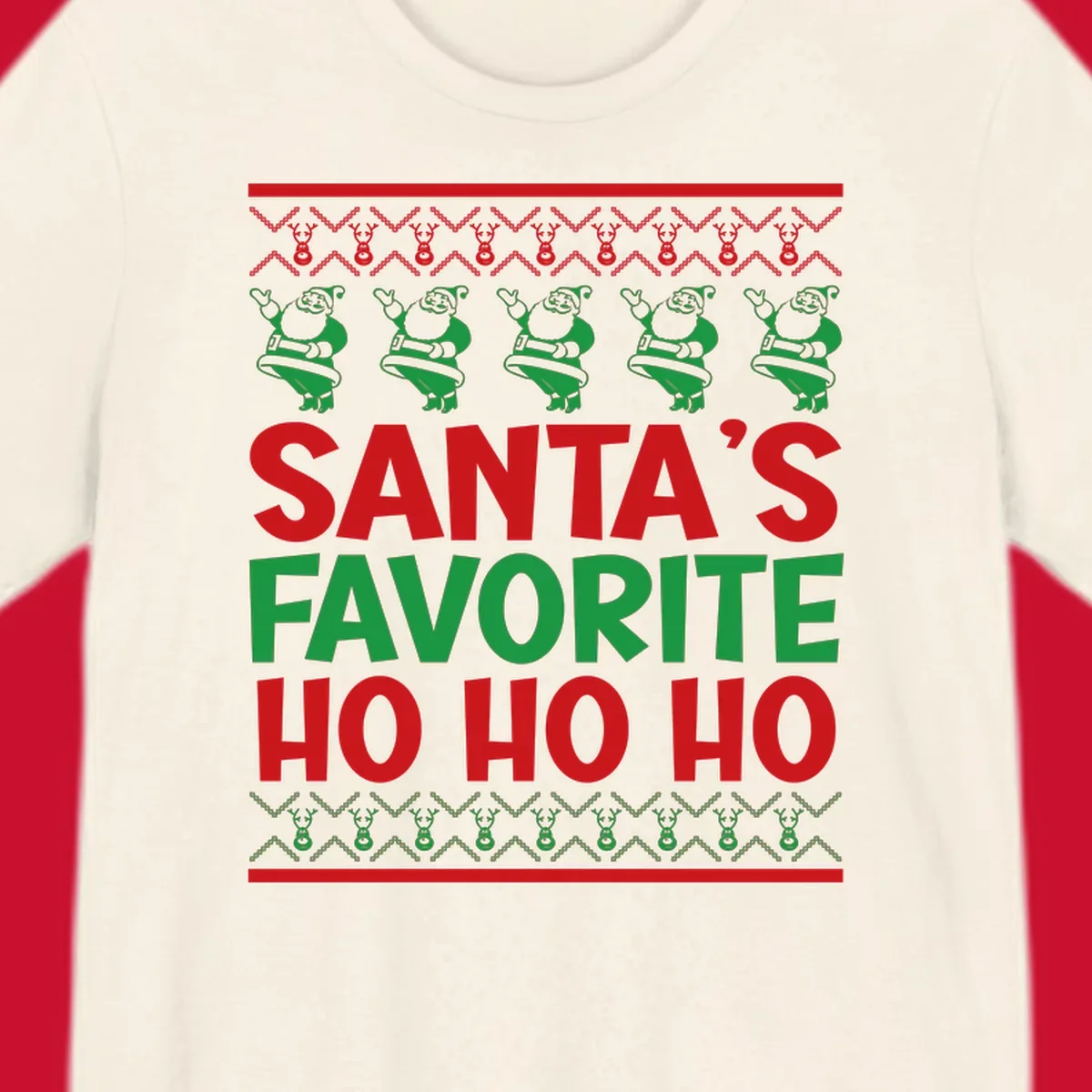 Santa's Favorite Ho Ho Ho text with Santa and reindeer graphics, ugly Christmas sweater style.
