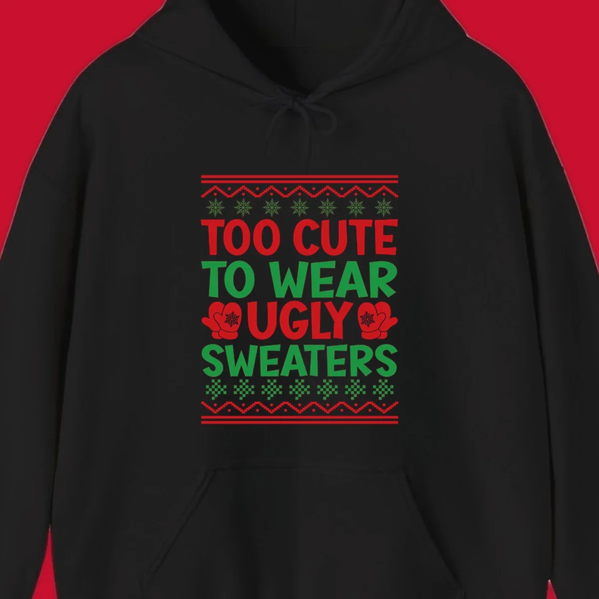 Too cute to wear ugly sweaters design with snowflakes and mittens.