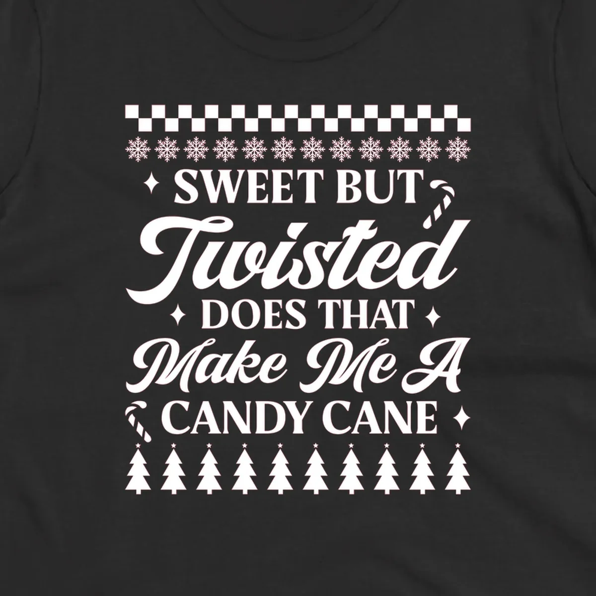 Sweet but twisted candy cane Christmas phrase with snowflakes and trees.